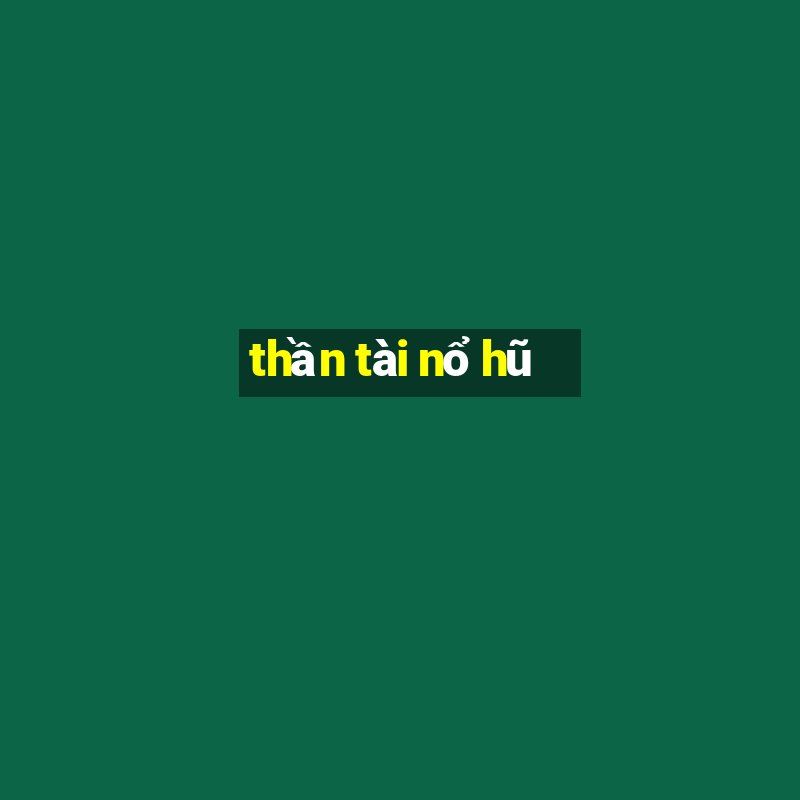 thần tài nổ hũ