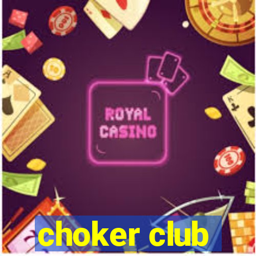 choker club