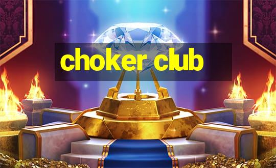 choker club