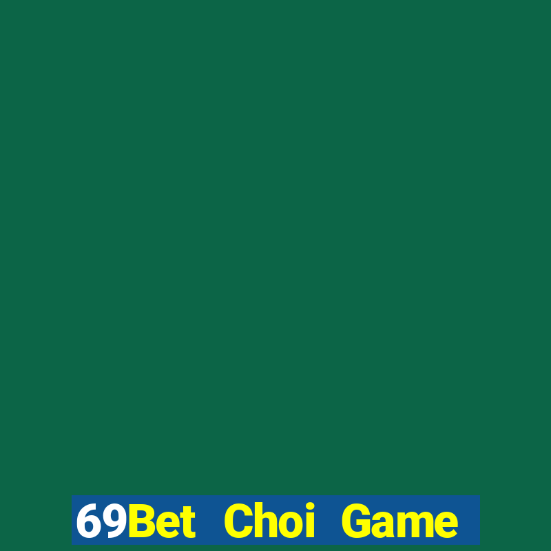 69Bet Choi Game Đánh Bài