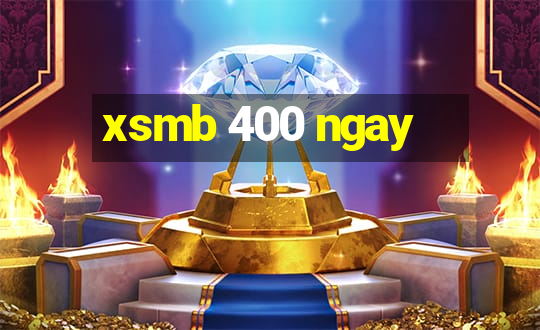 xsmb 400 ngay