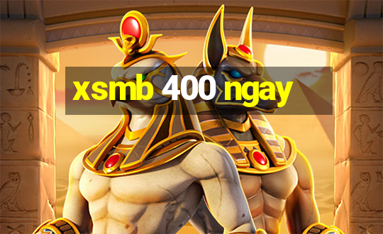 xsmb 400 ngay