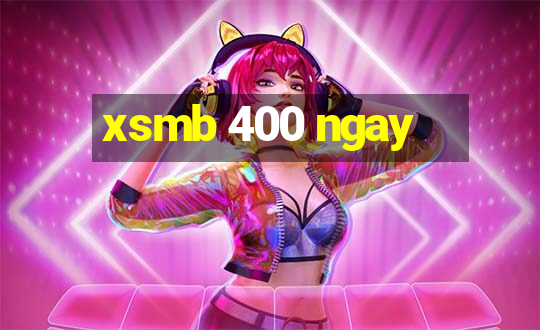 xsmb 400 ngay