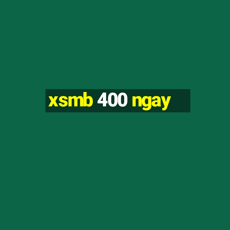 xsmb 400 ngay