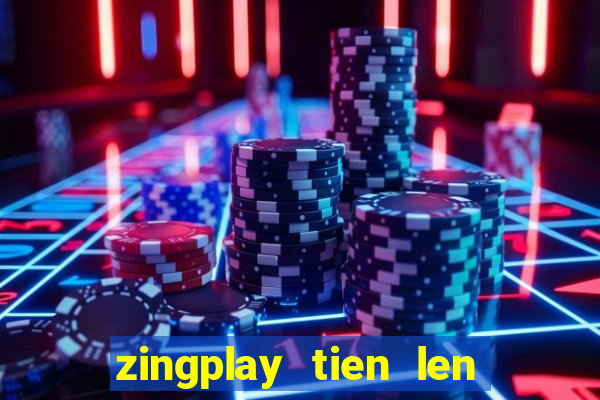 zingplay tien len kieu moi