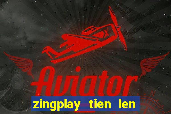 zingplay tien len kieu moi