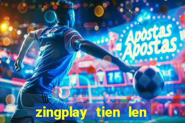 zingplay tien len kieu moi