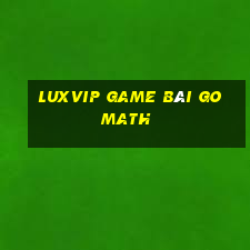 Luxvip Game Bài Go Math