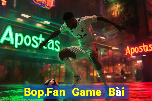 Bop.Fan Game Bài Nạp Sms