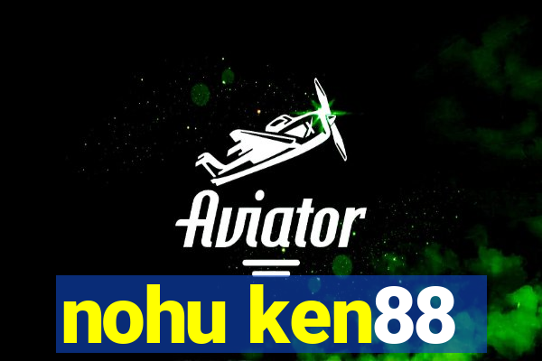 nohu ken88