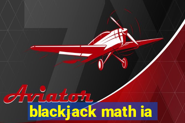 blackjack math ia