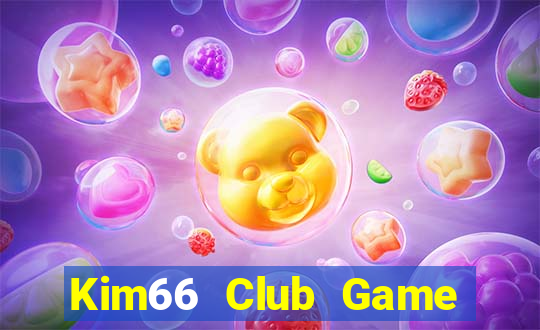 Kim66 Club Game Bài Đổi Thưởng Uy Tín