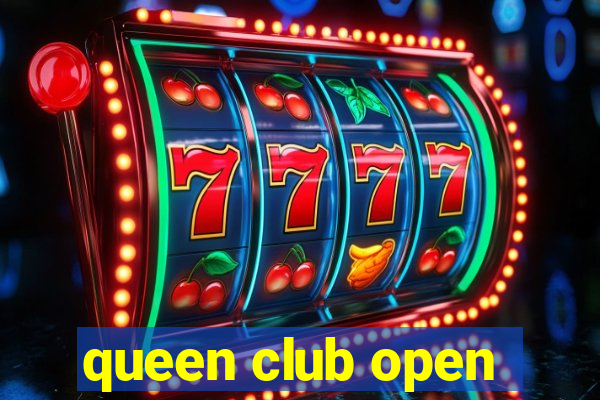 queen club open