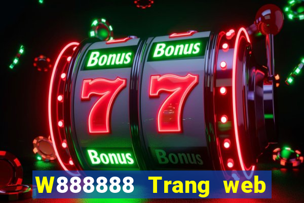 W888888 Trang web đại phát 8888