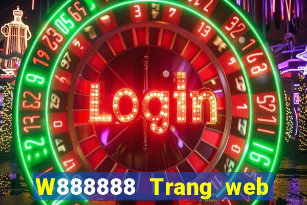 W888888 Trang web đại phát 8888