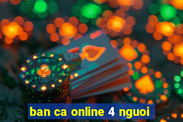 ban ca online 4 nguoi