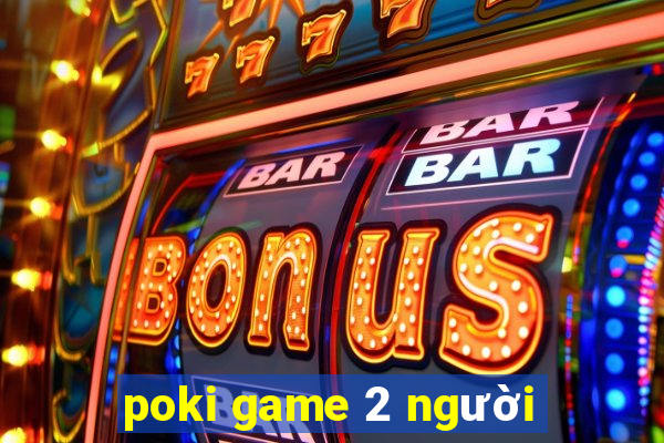 poki game 2 người