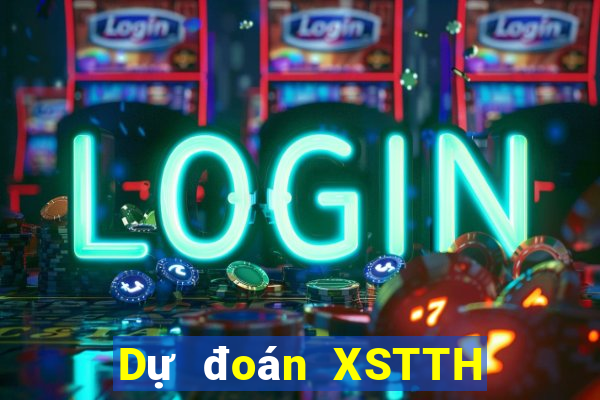 Dự đoán XSTTH ngày 4