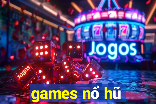 games nổ hũ