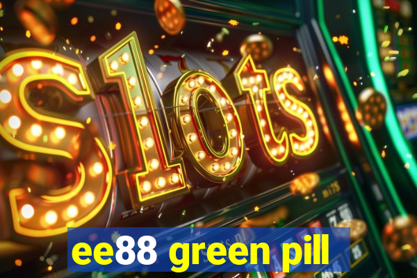 ee88 green pill