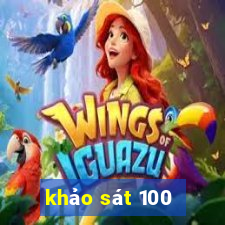 khảo sát 100