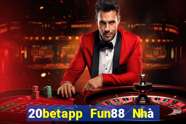 20betapp Fun88 Nhà thờ Cái Số