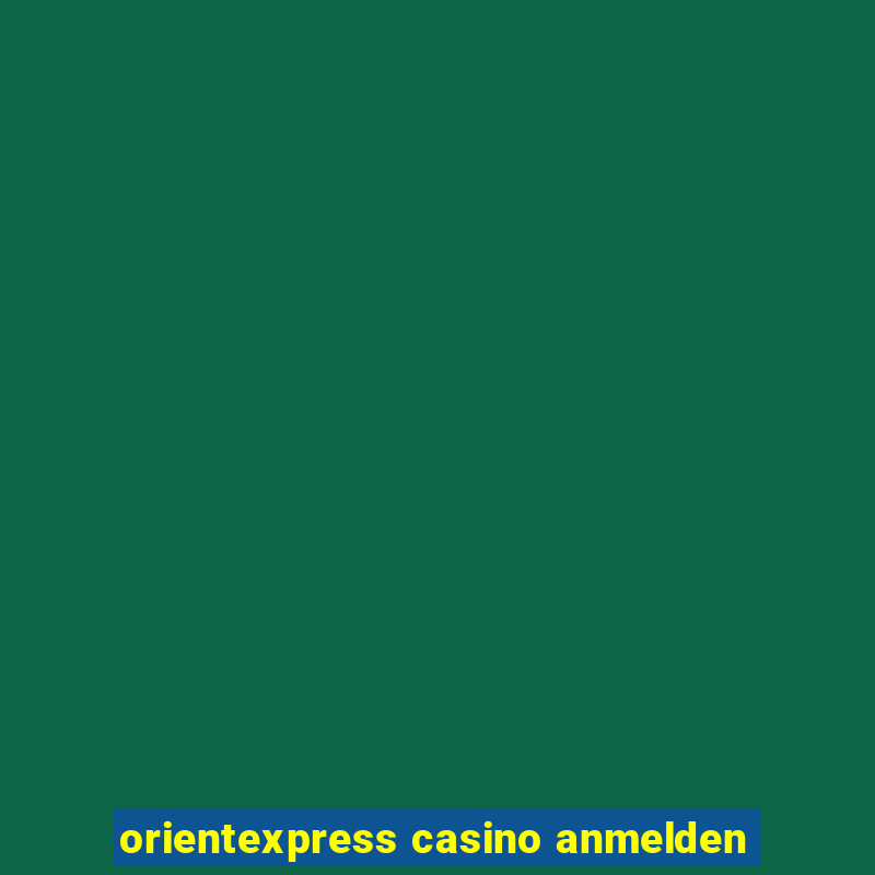 orientexpress casino anmelden