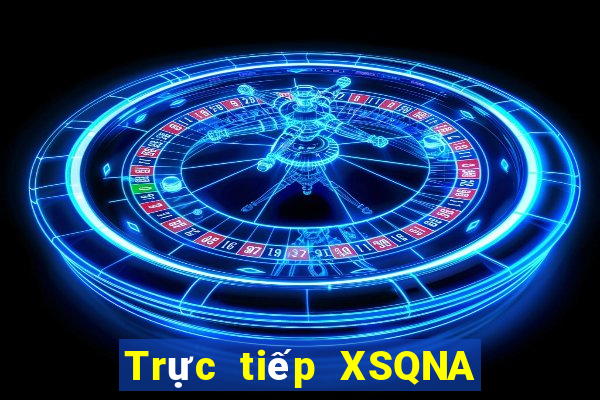 Trực tiếp XSQNA ngày 7