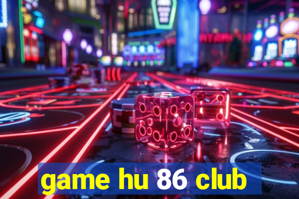 game hu 86 club