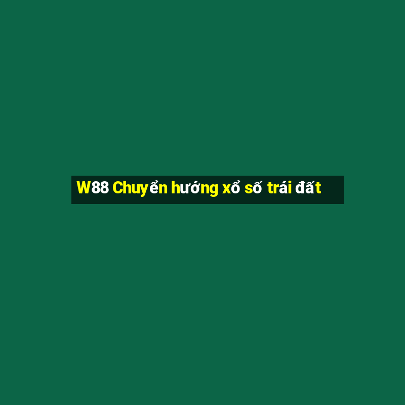 W88 Chuyển hướng xổ số trái đất