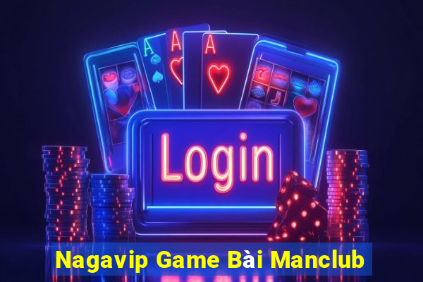 Nagavip Game Bài Manclub