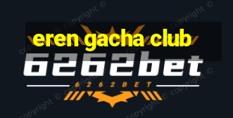 eren gacha club