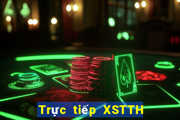 Trực tiếp XSTTH ngày 15