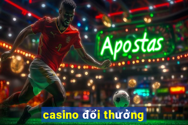 casino đổi thưởng