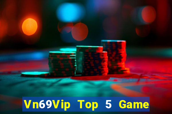 Vn69Vip Top 5 Game Bài Đổi Thưởng