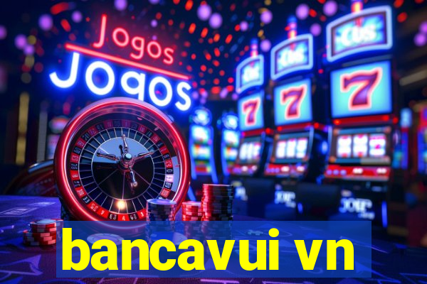 bancavui vn