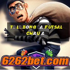 tỷ lệ bóng đá futsal châu á