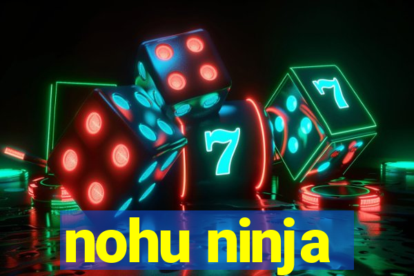 nohu ninja