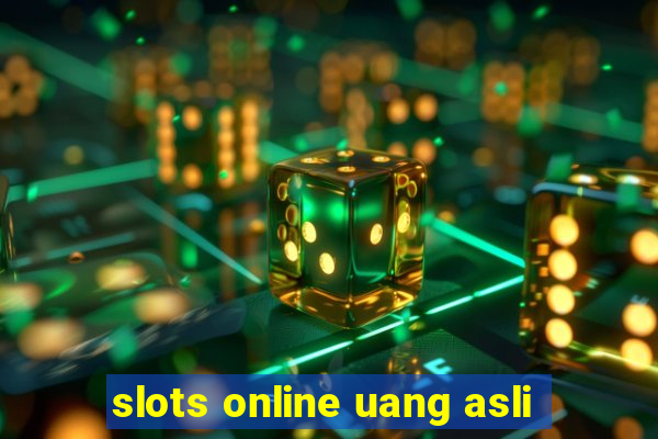 slots online uang asli