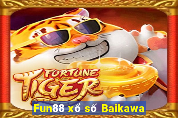 Fun88 xổ số Baikawa