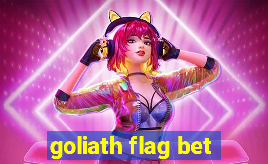 goliath flag bet