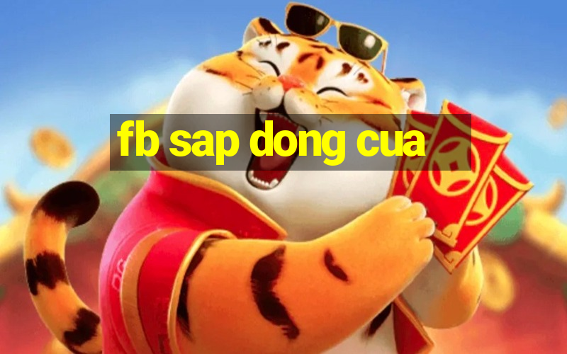 fb sap dong cua