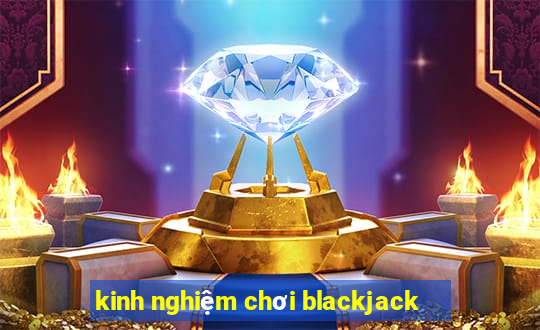 kinh nghiệm chơi blackjack