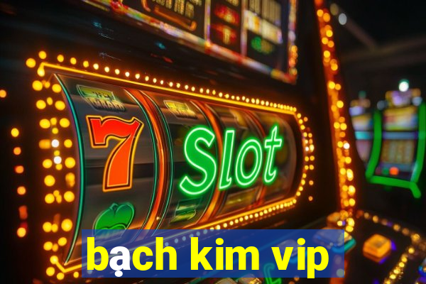 bạch kim vip