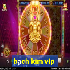 bạch kim vip