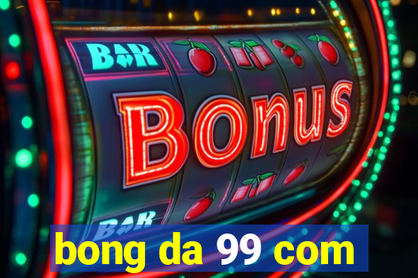 bong da 99 com