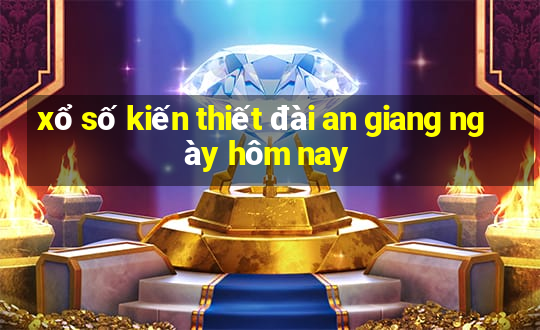 xổ số kiến thiết đài an giang ngày hôm nay