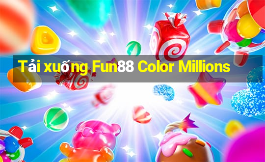 Tải xuống Fun88 Color Millions