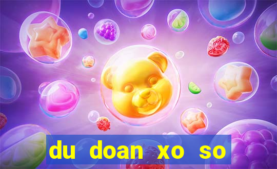 du doan xo so chinh xac 100