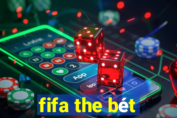 fifa the bét